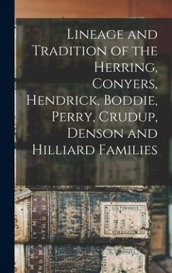 Lineage and Tradition of the Herring, Conyers, Hendrick, Boddie, Perry, Crudup, Denson and Hilliard Families - Anonymous