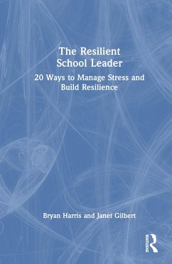 The Resilient School Leader - Harris, Bryan (Casa Grande Elementary School District, Arizona, USA); Gilbert, Janet