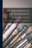 The Masterpieces of Rembrandt: Sixty Reproductions of Photographs From the Original Paintings