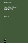 Aug. Wilh. Iffland: Theater. Band 1/2 (eBook, PDF) Aug. Wilh. Iffland: Theater. Band 1/2 (eBook, PDF)