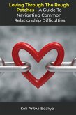 Loving Through the Rough Patches: A Guide to Navigating Common Relationship Difficulties (eBook, ePUB)
