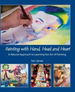 Painting with Hand, Head and Heart - James, Van