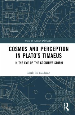 Cosmos and Perception in Plato's Timaeus - Kalderon, Mark Eli (University College London, United Kingdom.)