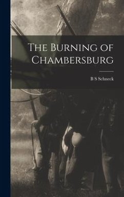 The Burning of Chambersburg - Schneck, B S
