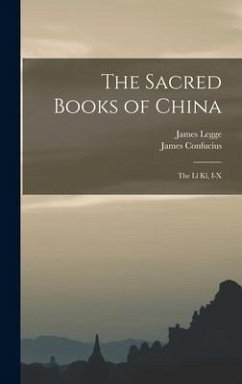 The Sacred Books of China: The Lî Kî, I-X - Legge, James; Confucius, James