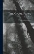 The Game Fowl: Old English and Modern - Bild 1