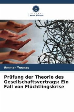 Prüfung der Theorie des Gesellschaftsvertrags: Ein Fall von Flüchtlingskrise - Younas, Ammar