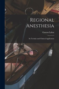 Cover Regional Anesthesia; Its Technic and Clinical Application