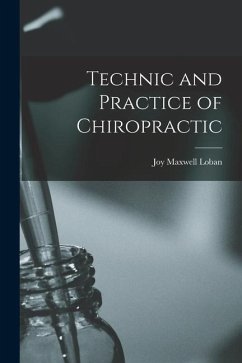 Technic and Practice of Chiropractic - Loban, Joy Maxwell