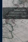 Paraguay: The Land and the People, Natural Wealth and Commercial Capabilities