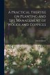 A Practical Treatise on Planting and... - Bild 1