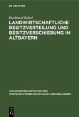 Landwirtschaftliche Besitzverteilung und Besitzverschiebung in Altbayern (eBook, PDF)