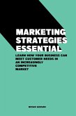 Marketing Strategies Essential Learn How Your Business Can Meet Customer Needs in an Increasingly Competitive Market (eBook, ePUB)