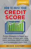 How to Raise your Credit Score: Proven Strategies to Repair Your Credit Score, Increase Your Credit Score, Overcome Credit Card Debt and Increase Your Credit Limit Volume 2 (eBook, ePUB)