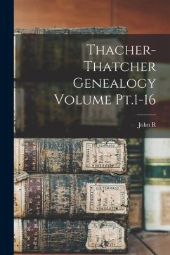 Thacher-Thatcher Genealogy Volume Pt.1-16 - Totten, John R.