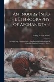 An Inquiry Into the Ethnography of Afghanistan: Prepared and Presented to the Ninth International Congress of Orientalists (London, September, 1891)
