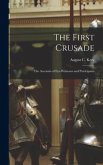 The First Crusade; the Accounts of Eye-witnesses and Participants