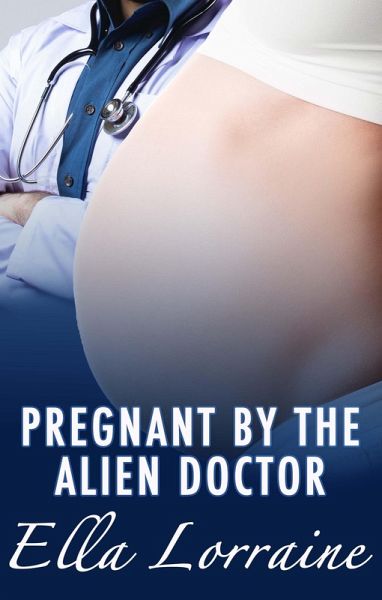Pregnant by the Alien Doctor (Pregnant By...) (eBook, ePUB) Pregnant by the Alien Doctor (Pregnant By...) (eBook, ePUB)