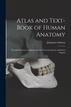 Atlas and Text-Book of Human Anatomy: Vascular System, Lymphatic System, Nervous System and Sense Organs - Sobotta, Johannes