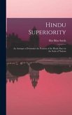 Hindu Superiority: An Attempt to Determine the Position of the Hindu Race in the Scale of Nations