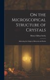 On the Microscopical Structure of Crystals: Indicating the Origin of Minerals and Rocks