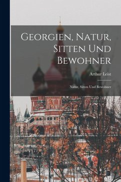 Cover Georgien, Natur, Sitten und Bewohner: Natur, Sitten und Bewohner