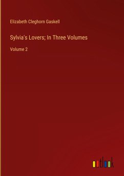 Sylvia's Lovers; In Three Volumes - Gaskell, Elizabeth Cleghorn