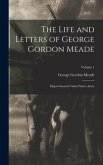 The Life and Letters of George Gordon Meade