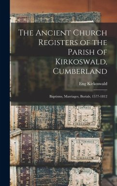 Cover The Ancient Church Registers of the Parish of Kirkoswald, Cumberland