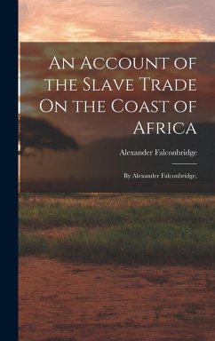 Cover An Account of the Slave Trade On the Coast of Africa: By Alexander Falconbridge,