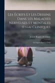 Les Écrits Et Les Dessins Dans Les Maladies Nerveuses Et Mentales (Essai Clinique).: 232 Figures Dans Le Texte