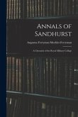 Annals of Sandhurst: A Chronicle of the Royal Military College
