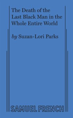 The Death of the Last Black Man in the Whole Entire World AKA The Negro Book of the Dead - Parks, Suzan-Lori