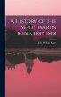 A History of the Sepoy War in India,... - Bild 1