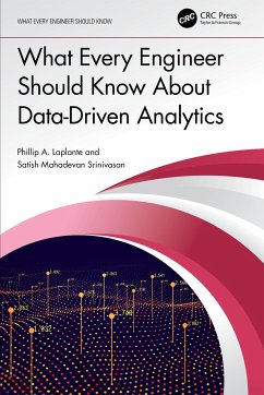What Every Engineer Should Know About Data-Driven Analytics - Srinivasan, Satish Mahadevan (Penn State Great Valley, USA); Laplante, Phillip A.