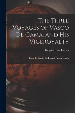 Cover The Three Voyages of Vasco de Gama, and His Viceroyalty