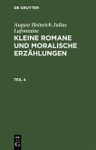 August Heinrich Julius Lafontaine: Kleine Romane und moralische Erzählungen. Teil 4 (eBook, PDF)
