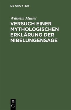 Versuch einer mythologischen Erklärung der Nibelungensage (eBook, PDF) - Müller, Wilhelm