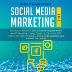 Social Media Marketing: 2 in 1: Become an Influencer & Build an Evergreen Brand using Facebook ADS, Twitter, YouTube Pinterest & Instagram (to Skyrocket Your Business & Brand) (eBook, ePUB)