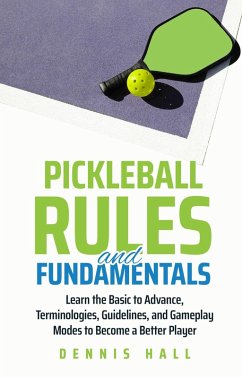 Cover Pickleball Rules and Fundamentals (Mastering the Game of Pickleball) (eBook, ePUB)