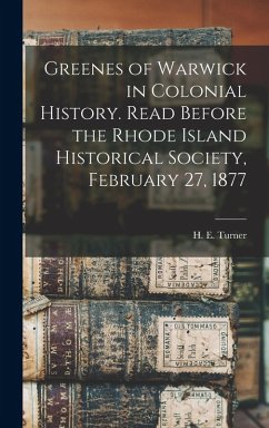 Cover Greenes of Warwick in Colonial History. Read Before the Rhode Island Historical Society, February 27, 1877