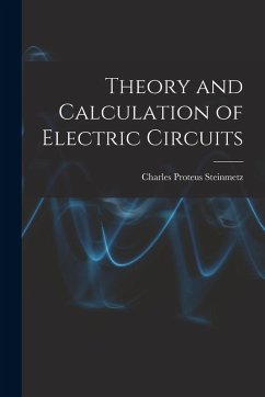 Theory and Calculation of Electric Circuits - Steinmetz, Charles Proteus