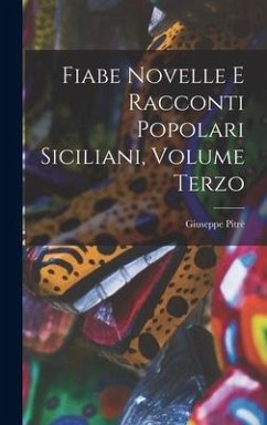 Fiabe Novelle e Racconti Popolari Siciliani, Volume Terzo - Pitrè, Giuseppe