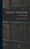 Trench Warfare: A Manual for Officers and Men