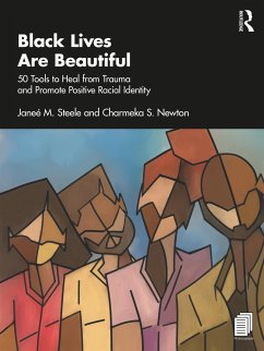 Black Lives Are Beautiful - Steele, Janee M. (Kalamazoo Cognitive and Behavioral Therapy, Michig; Newton, Charmeka S. (University of North Dakota, USA)