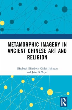 Metamorphic Imagery in Ancient Chinese Art and Religion - Childs-Johnson, Elizabeth; Major, John S