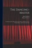 The Dancing-master: Or, Directions For Dancing Country Dances, With The Tunes To Each Dance, For The Treble-violin