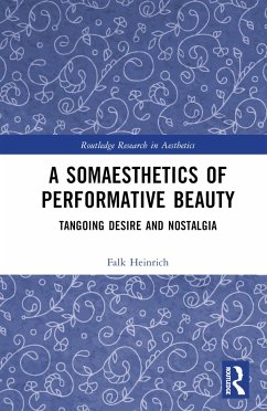 A Somaesthetics of Performative Beauty - Heinrich, Falk