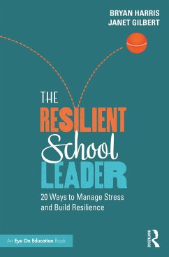 The Resilient School Leader - Harris, Bryan (Casa Grande Elementary School District, Arizona, USA); Gilbert, Janet