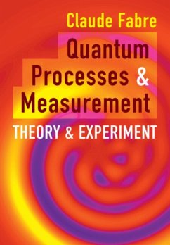 Quantum Processes and Measurement - Fabre, Claude (Sorbonne Universite, Paris)